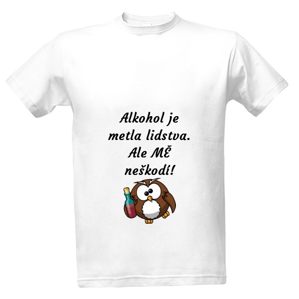 Tričko s potiskem Alkohol je metla lidstva....