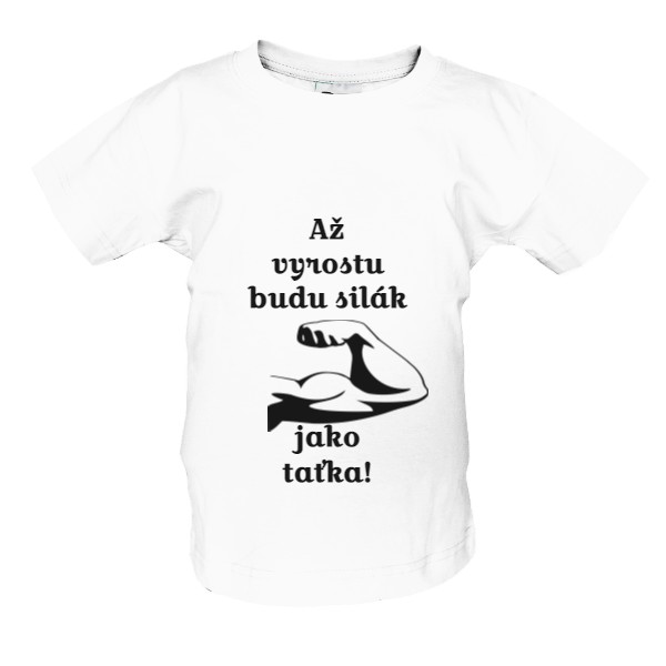Tričko s potiskem Až vyrostu budu silák jako taťka